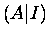 $\left( A \vert I \right)$