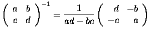 $\displaystyle \left(\begin{array}{cc}
a&b\\
c&d
\end{array}\right)^{-1} = {1\over ad-bc} \left(\begin{array}{rr}
d&-b\\
-c&a
\end{array}\right)$