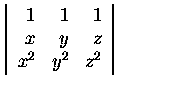 $\textstyle \parbox{4cm}{
$\left\vert\begin{array}{rrr}
1&10&1\\
x&y&z\\
x^2&y^2&z^2
\end{array}\right\vert$}$