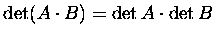 $\det(A\cdot B) = \det A \cdot \det B$