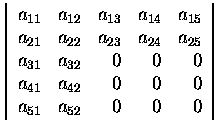 $\left\vert\begin{array}{rrrrr}
a_{11}&a_{12}&a_{13}&a_{14}&a_{15}\\
a_{21}&a_{...
...{32}&0&0&0\\
a_{41}&a_{42}&0&0&0\\
a_{51}&a_{52}&0&0&0
\end{array}\right\vert$