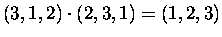 $(3, 1, 2)\cdot (2,3,1) = (1, 2, 3) $