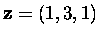 $\mbox{\bf z}=(1,3,1)$