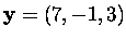 $\mbox{\bf y}=(7,-1,3)$