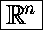 \fbox{{\Large\bf ${\mathbb R}^n$}}