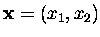 $\mbox{\bf x}=(x_1,x_2)$
