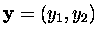$\mbox{\bf y}=(y_1,y_2)$