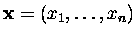 $\mbox{\bf x}=(x_1,\dots,x_n)$