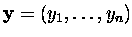 $\mbox{\bf y}=(y_1,\dots,y_n)$
