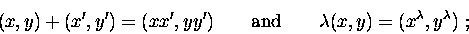 \begin{displaymath}(x,y)+(x',y')=(xx', yy')\qquad\mbox{and}\qquad
{\lambda}(x,y)=(x^{{\lambda}},y^{{\lambda}})\ ;\vspace{-10pt}\end{displaymath}