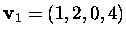 $\mbox{\bf v}_1=(1,2,0,4)$