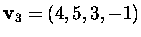 $\mbox{\bf v}_3=(4,5,3,-1)$