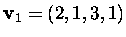 $\mbox{\bf v}_1=(2,1,3,1)$