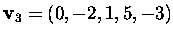 $\mbox{\bf v}_3=(0,-2,1,5,-3)$