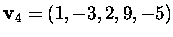 $\mbox{\bf v}_4=(1,-3,2,9,-5)$