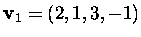 $\mbox{\bf v}_1=(2,1,3,-1)$