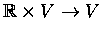 ${\mathbb R}\times V\to V$