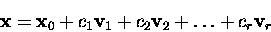 \begin{displaymath}\mbox{\bf x} = \mbox{\bf x}_0+c_1\mbox{\bf v}_1+c_2\mbox{\bf v}_2+\dots+c_r\mbox{\bf v}_r\end{displaymath}