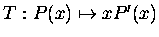 $T:P(x)\mapsto xP'(x)$