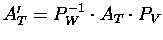 $A'_T = P^{-1}_W\cdot A_T\cdot P_V$