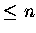 $\leq n$