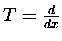 $T={d\over dx}$