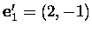 $\mbox{\bf e}'_1=(2,-1)$