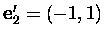 $\mbox{\bf e}'_2=(-1,1)$