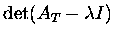 $\det(A_T-{\lambda}I)$