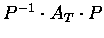 $P^{-1}\cdot A_T\cdot P$