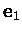 $\mbox{\bf e}_1$