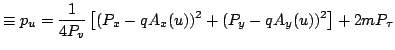 $\displaystyle \equiv p_u = \frac{1}{4P_v}\left[(P_x-qA_x(u))^2+(P_y-qA_y(u) )^2\right] +2mP_\tau$