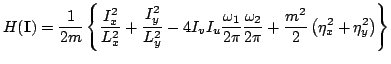 $\displaystyle H(\mathbf{I})=\displaystyle\frac{1}{2m}\left\{
\frac{I_x^2}{L_x^2...
...i}\frac{\omega_2}{2\pi}+
\frac{m^2}{2}\left( \eta_x^2+\eta_y^2\right) \right\}
$
