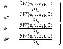 $\displaystyle \left.\begin{array}{rl} \phi^u&=\displaystyle \frac{\partial W(u,...
...style \frac{\partial W(u,v,x,y;\mathbf{I})}{\partial I_y}~. \end{array}\right\}$
