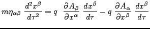 $\displaystyle m\eta_{\alpha\beta}~\frac{d^2x^\beta}{d\tau^2}=
q~~\frac{\partial...
...a}{d\tau}-
q~\frac{\partial A_\alpha}{\partial x^\beta}~\frac{dx^\beta}{d\tau}
$