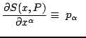 $\displaystyle \frac{\partial S(x,P)}{\partial x^\alpha}\equiv~p_\alpha~~$