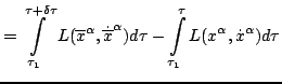 $\displaystyle = \int\limits^{\tau+\delta\tau}_{\tau_1}L(\overline{x}^\alpha,\do...
...rline{x}}^\alpha)d\tau-\int\limits^\tau_{\tau_1}L(x^\alpha,\dot{x}^\alpha)d\tau$