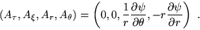 \begin{displaymath}
( A_{\tau}, A_{\xi}, A_{r}, A_{\theta})=\left(0,0,
\frac{1}{...
...{\partial \theta},
-r\frac{\partial \psi}{\partial r}\right)~.
\end{displaymath}