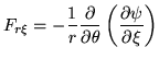 $ \displaystyle F_{r\xi}=
-\frac{1}{r} \frac{\partial}{\partial\theta}\left(
\frac{\partial \psi}{\partial \xi} \right) $