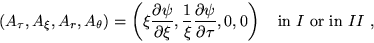 \begin{displaymath}
( A_{\tau}, A_{\xi}, A_{r}, A_{\theta})=\left(
\xi\frac{\par...
...rtial \tau},0,0\right)\quad
\textrm{in }I\textrm{ or in }II~,
\end{displaymath}