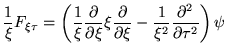 $ \displaystyle \frac{1}{\xi}F_{\xi\tau}=
\left(
\frac{1}{\xi}\frac{\partial}{\...
...}{\partial \xi}
-\frac{1}{\xi^2}\frac{\partial^2}{\partial\tau^2} \right) \psi$