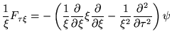 $\displaystyle \frac{1}{\xi}F_{\tau\xi}=
-\left(
\frac{1}{\xi}\frac{\partial}{\...
...{\partial \xi}
-\frac{1}{\xi^2}\frac{\partial^2}{\partial\tau^2} \right) \psi $