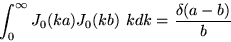 \begin{displaymath}
\int_0^\infty J_0(ka)J_0(kb)~kdk=\frac{\delta(a-b)}{b}
\end{displaymath}
