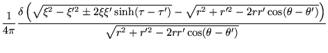$\displaystyle \frac{1}{4\pi}
\frac{\delta\left(
\sqrt{\xi^2-\xi'^2\pm 2\xi\xi' ...
... -2rr'\cos(\theta-\theta')}
\right)}{\sqrt{r^2+r'^2 -2rr'\cos(\theta-\theta')}}$
