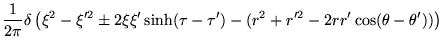 $\displaystyle \frac{1}{2\pi}
\delta\left(
\xi^2-\xi'^2\pm 2\xi\xi' \sinh (\tau-\tau')- (r^2+r'^2 -2rr'\cos(\theta-\theta'))
\right)$