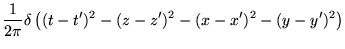$\displaystyle \frac{1}{2\pi}
\delta\left( (t-t')^2-(z-z')^2-(x-x')^2-(y-y')^2 \right)$