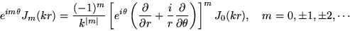 \begin{displaymath}
e^{im\theta} J_m(kr)= \frac{(-1)^m}{k^{\vert m\vert}}
\left...
...l \theta} \right) \right]^m
J_0(kr),\quad m=0,\pm1,\pm2,\cdots
\end{displaymath}