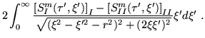 $\displaystyle 2\int_0^\infty
\frac{\left[S^m_I(\tau',\xi')\right]_I -
\left[S^m...
...tau',\xi')\right]_{II}}{\sqrt{(\xi^2-\xi'^2-r^2)^2+(2\xi\xi')^2 }}
\xi' d\xi'~.$