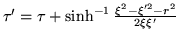 $\tau'=\tau
+\sinh^{-1}\frac{\xi^2-\xi'^2-r^2}{2\xi\xi'}$