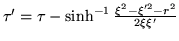 $\tau'=\tau
-\sinh^{-1}\frac{\xi^2-\xi'^2-r^2}{2\xi\xi'}$